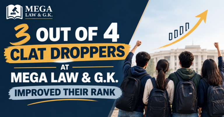 3 Out of Every 4 CLAT Droppers Who Joined MEGA LAW & G.K. Improved Their Rank  What Changed