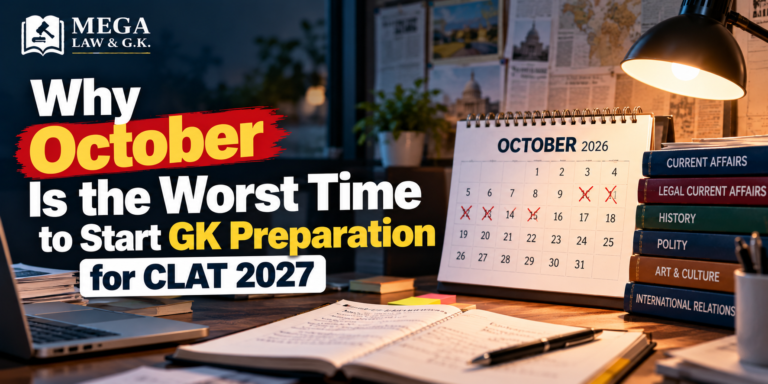 Why October Is the Worst Time to Start GK Preparation for CLAT 2027